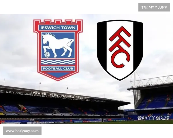 如何全面分析富勒姆与伊普斯维奇的首发阵容及战术布局